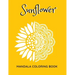 Sunflower Mandala Coloring Book: Sunflowers Beautiful Designs Gift for Kids Adults Teens Relaxation and Stress Relief