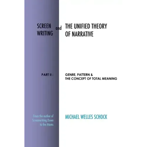 Screenwriting and The Unified Theory of Narrative: Part II: Genre, Pattern & The Concept of Total Meaning