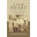 A Great Heart: The Story of Mary Breckenridge, Her Midwives/Nurses and the People They Served