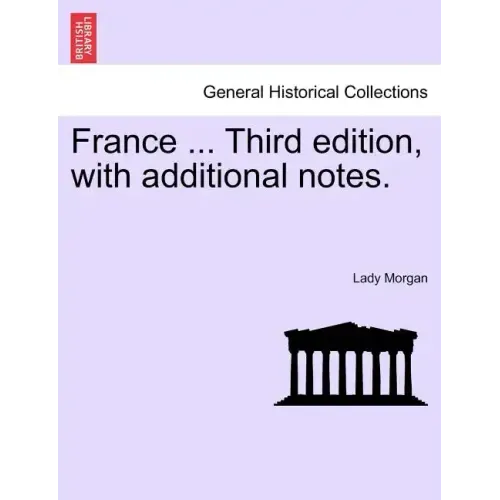 France ... Third Edition, with Additional Notes. Vol. I.