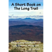 A Short Book on the Long Trail: Backpacking America's First Long Distance Hiking Trail