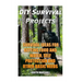 DIY Survival Projects: Survival Ideas For Getting Food and Water, Self Protection And Other Basic Needs