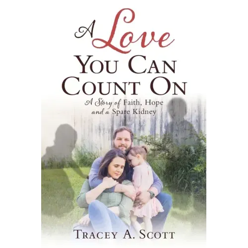 A Love You Can Count On: A Story of Faith, Hope and a Spare Kidney