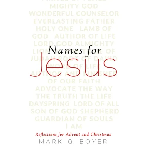 Names for Jesus: Reflections for Advent and Christmas