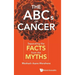 ABCs of Cancer, The: Separating the Facts from the Myths