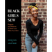 Black Girls Sew: Projects and Patterns to Stitch and Make Your Own