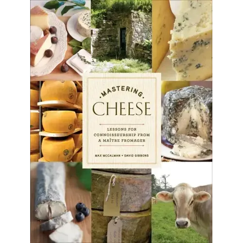 Mastering Cheese: Lessons for Connoisseurship from a Maître Fromager