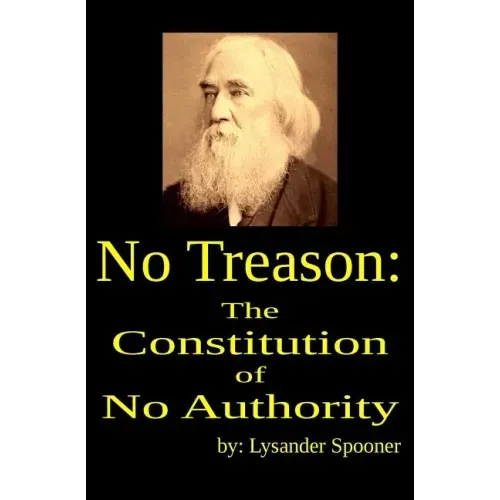 No Treason: The Constitution of No Authority