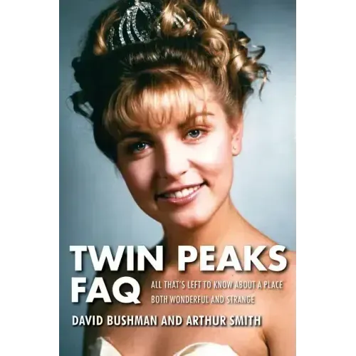 Twin Peaks FAQ: All That's Left to Know about a Place Both Wonderful and Strange