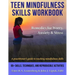 Teen Mindfulness Skills Workbook; Remedies for Worry, Anxiety & Stress: A practitioner's guide to teaching mindfulness skills