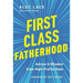 First Class Fatherhood: Advice and Wisdom from High-Profile Dads