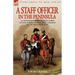 A Staff Officer in the Peninsula: an Officer of the British Staff Corps Cavalry During the Peninsula Campaign of the Napoleonic Wars