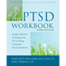 The PTSD Workbook: Simple, Effective Techniques for Overcoming Traumatic Stress Symptoms