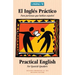 El Ingles Practico - Practical English for Spanish Speakers