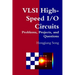 VLSI High-Speed I/O Circuits - Problems, Projects, and Questions