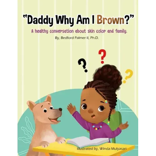 "Daddy Why Am I Brown?": A healthy conversation about skin color and family.