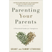 Parenting Your Parents: A Practical Guide for Caregivers