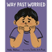 Way Past Worried