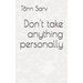 Don't take anything personally: How to be