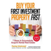 Buy Your First Investment Property Fast: 7 Steps to Successfully Acquire Rental Real Estate