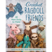 Crochet Ragdoll Friends: 36 New Dolls to Make