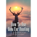 How To Use Bow For Hunting: A Guidebook Of Tips And Techniques: Explore The Outdoors Books
