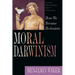 Moral Darwinism: How We Became Hedonists