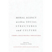 Moral Agency within Social Structures and Culture: A Primer on Critical Realism for Christian Ethics