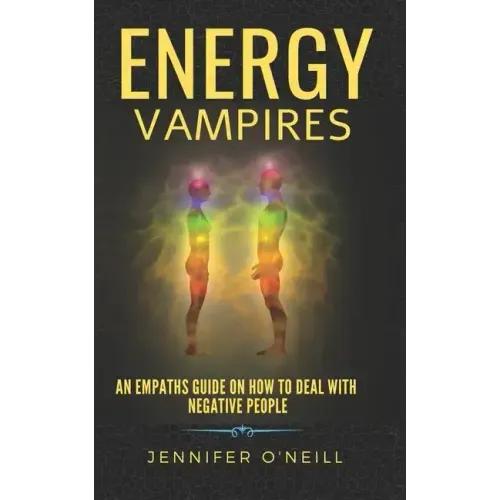 Energy Vampires: How to Deal With Negative People