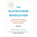 The Glutathione Revolution: Fight Disease, Slow Aging, and Increase Energy with the Master Antioxidant