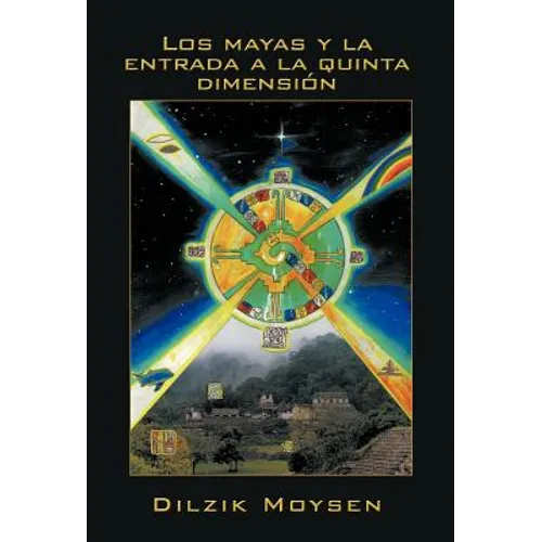 Los Mayas y La Entrada a la Quinta Dimension