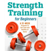 Strength Training for Beginners: A 12-Week Program to Get Lean and Healthy at Home