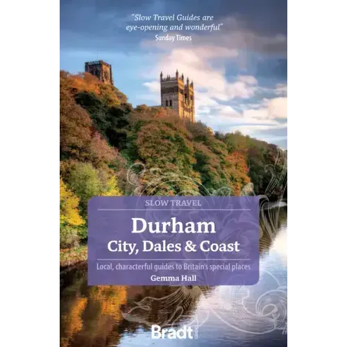 Durham: City, Dales & Coast: Slow Travel