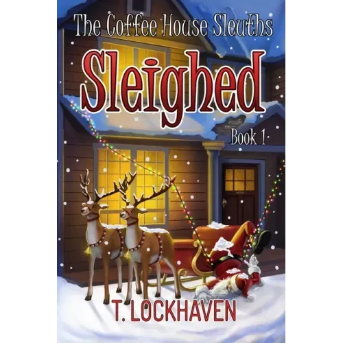 Sleighed (Book 1): The Coffee House Sleuths