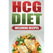 HCG Diet: Step by Step Weight Loss Guide with Recipes Included: 4 weeks to losing 20 pounds!