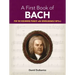 A First Book of Bach: For the Beginning Pianist with Downloadable Mp3s