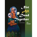 Not All Dead Together