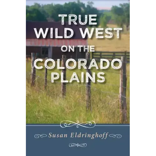 True Wild West on the Colorado Plains