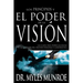Los Principios Y Poder de la Visión: Las Claves Para Poder Alcanzar La Realizacion del Destino Personal Y Corporativo
