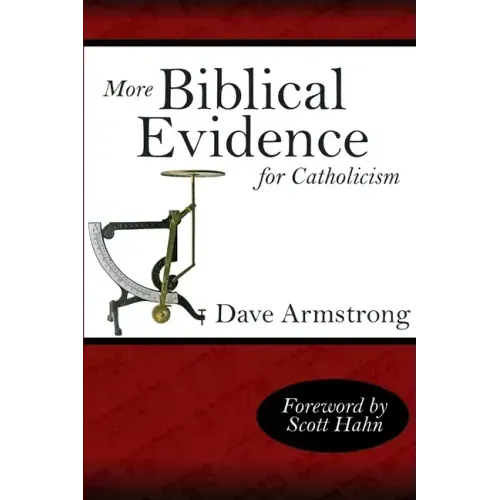 More Biblical Evidence For Catholicism
