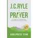 J. C. Ryle on Prayer: 31 Insights for Understanding the Purpose and Power of Prayer (LARGE PRINT)