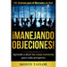 ¡manejando Objeciones!-101 Guiones Para El Mercadeo En Red: Aprende a Decir Las Cosas Correctas Para Cada Prospecto