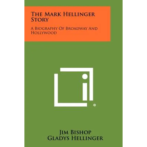 The Mark Hellinger Story: A Biography of Broadway and Hollywood