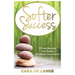 Softer Success: Prevent Burnout, Find Balance, Re-define Your Success