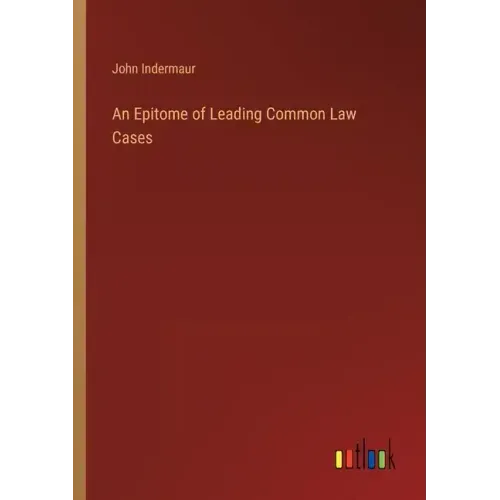 An Epitome of Leading Common Law Cases