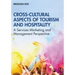 Cross-Cultural Aspects of Tourism and Hospitality: A Services Marketing and Management Perspective