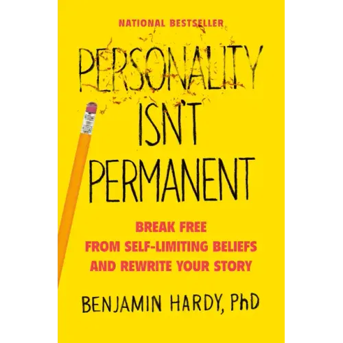 Personality Isn't Permanent: Break Free from Self-Limiting Beliefs and Rewrite Your Story
