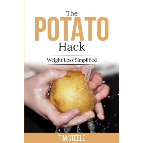 The Potato Hack: Weight Loss Simplified