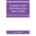 Dr. Andrew Turnbull and the New Smyrna colony of Florida