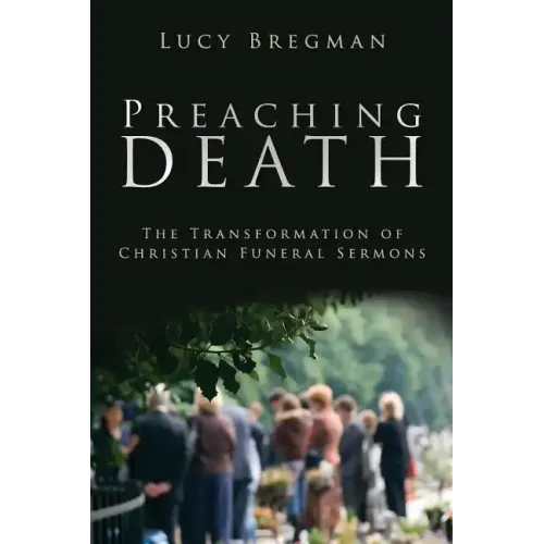 Preaching Death: The Transformation of Christian Funeral Sermons